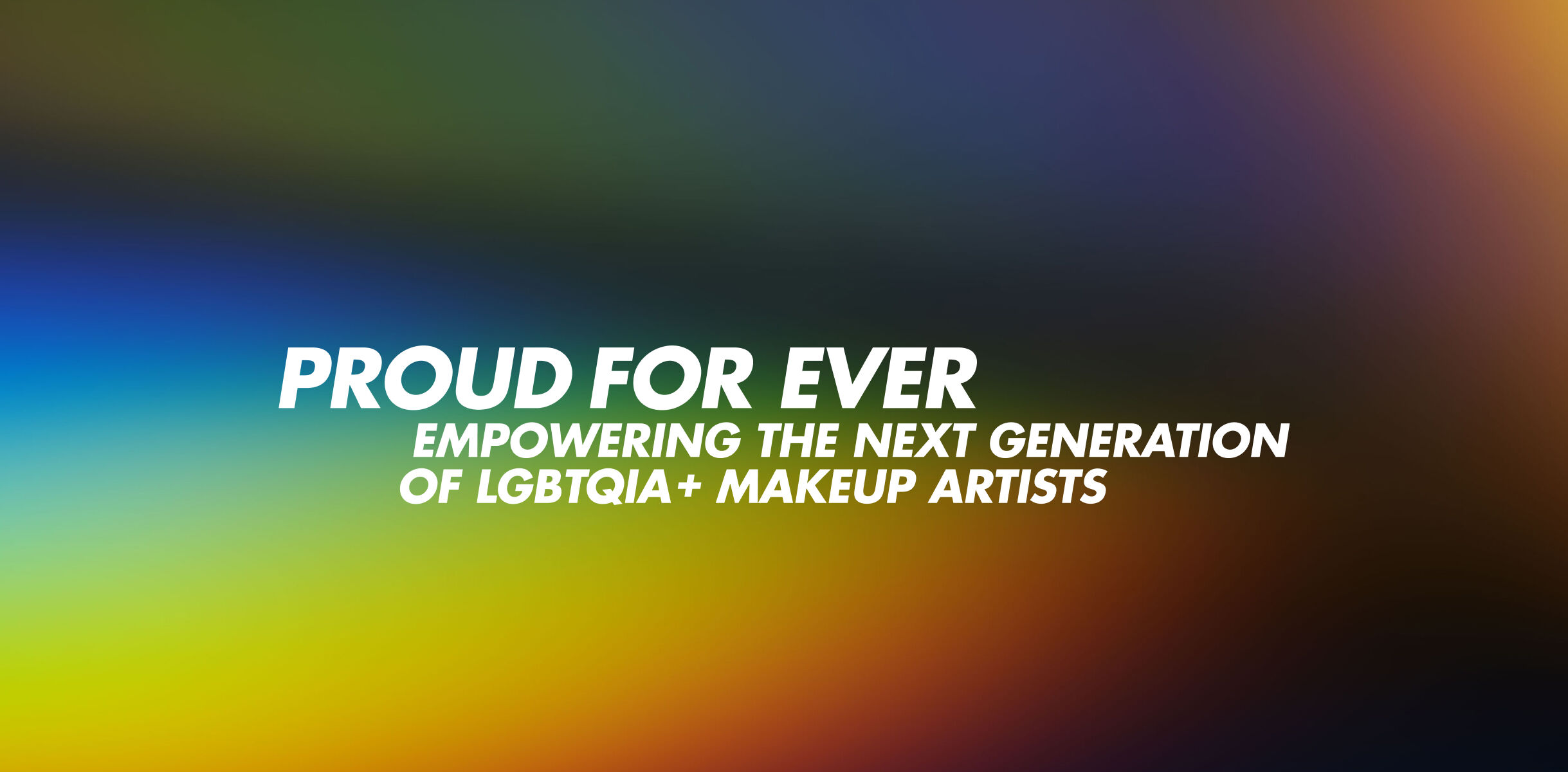 MAKE UP FOR EVER LGBTQIA+ SCHOLARSHIP FUND – MAKE UP FOR EVER