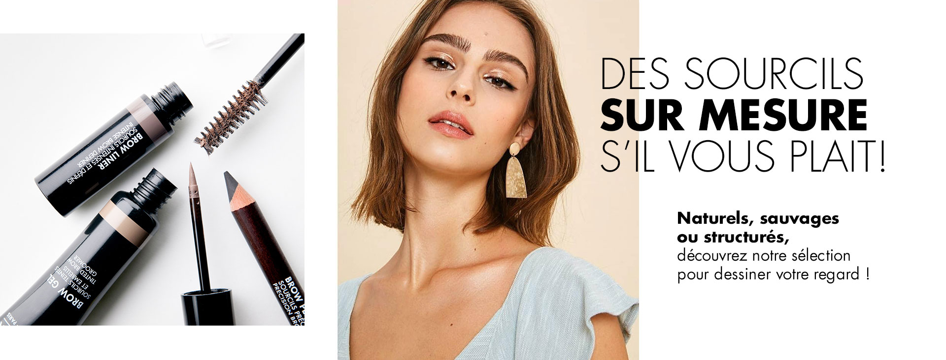 Des sourcils sur-mesure s'il vous plaît! Naturels, sauvages ou structurés, découvrez notre sélection pour dessiner votre regard.