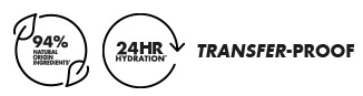 94% Natural-origin Ingredients, 24HR Hydration, Transfer-proof 94% Natural-origin Ingredients, 24HR Hydration, Transfer-proof